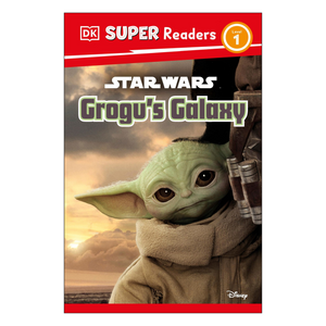 DK Super Readers Level 1 Star Wars Grogu's Galaxy : Meet Mando's New Friend!