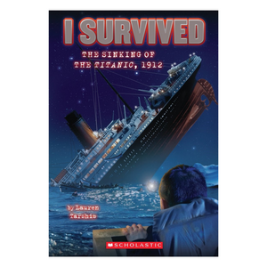 I Survived the Sinking of the Titanic, 1912 (I Survived #1)