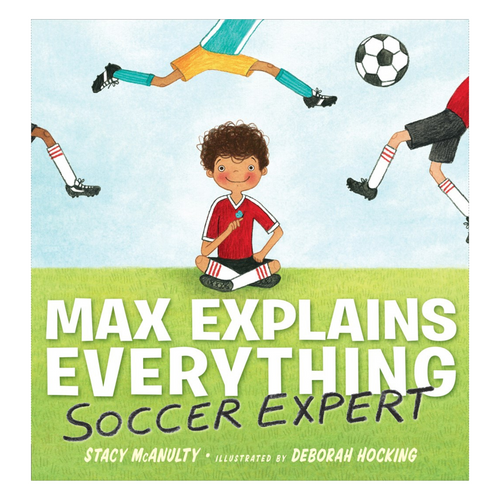 Max Explains Everything: Soccer Expert