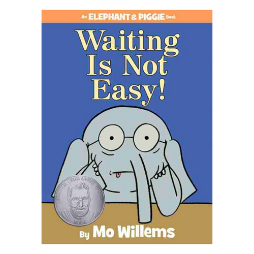 Waiting Is Not Easy! (An Elephant and Piggie Book)